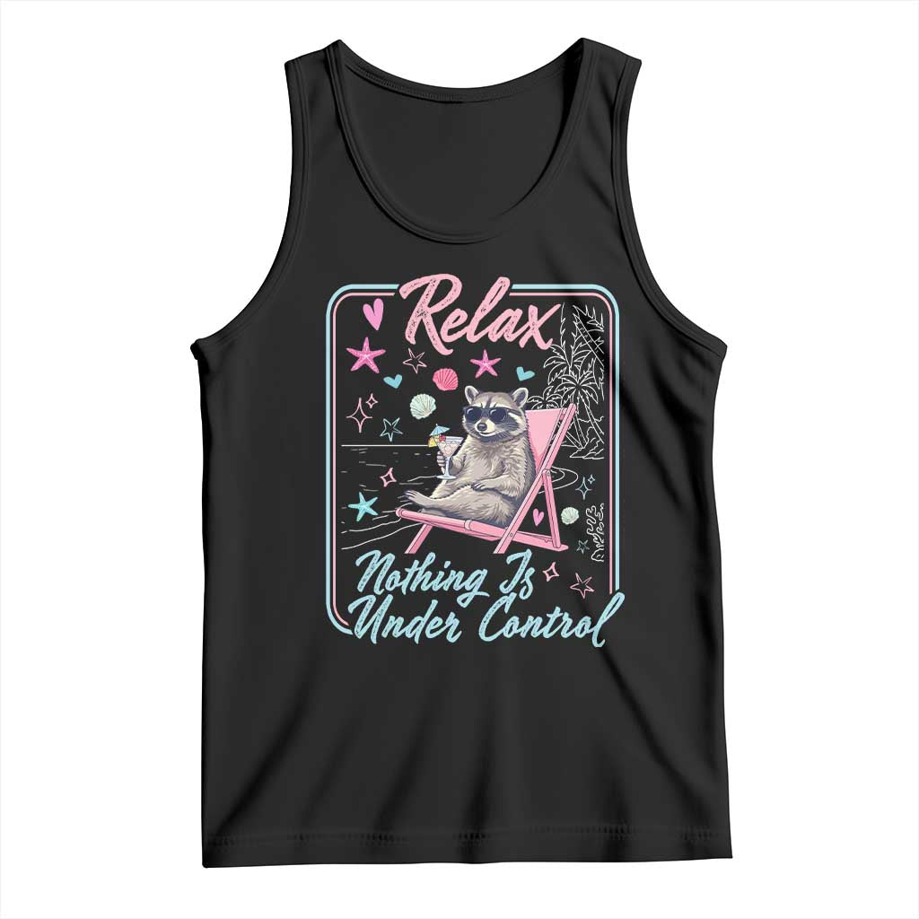 Relax Nothing Is Under Control Tank Top Chill Raccoon Beach Vacation Gift