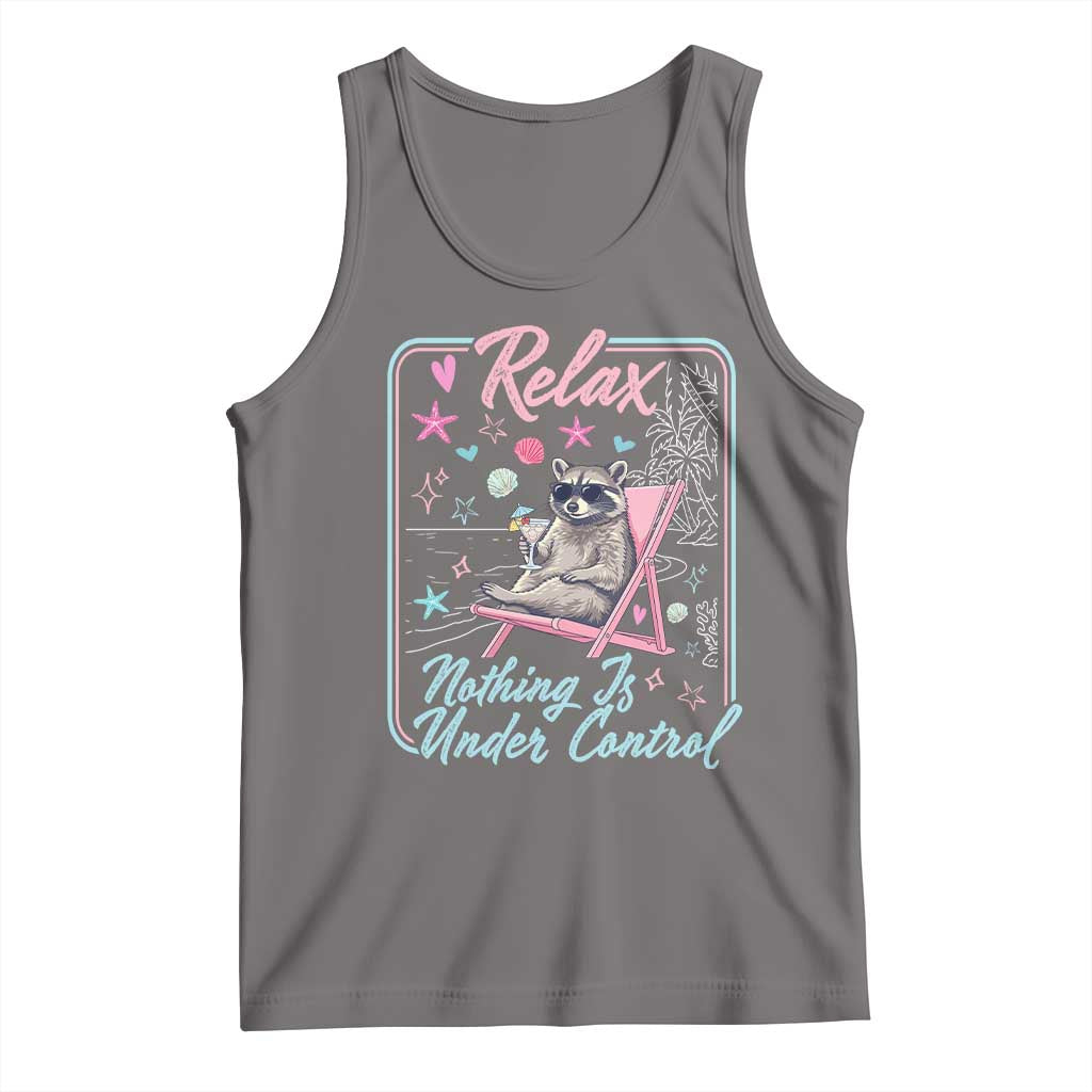 Relax Nothing Is Under Control Tank Top Chill Raccoon Beach Vacation Gift