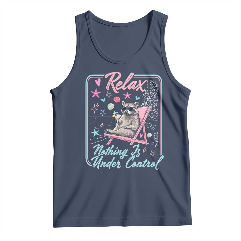 Relax Nothing Is Under Control Tank Top Chill Raccoon Beach Vacation Gift
