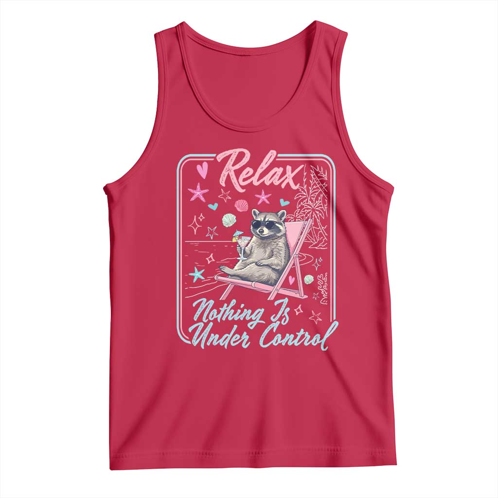 Relax Nothing Is Under Control Tank Top Chill Raccoon Beach Vacation Gift