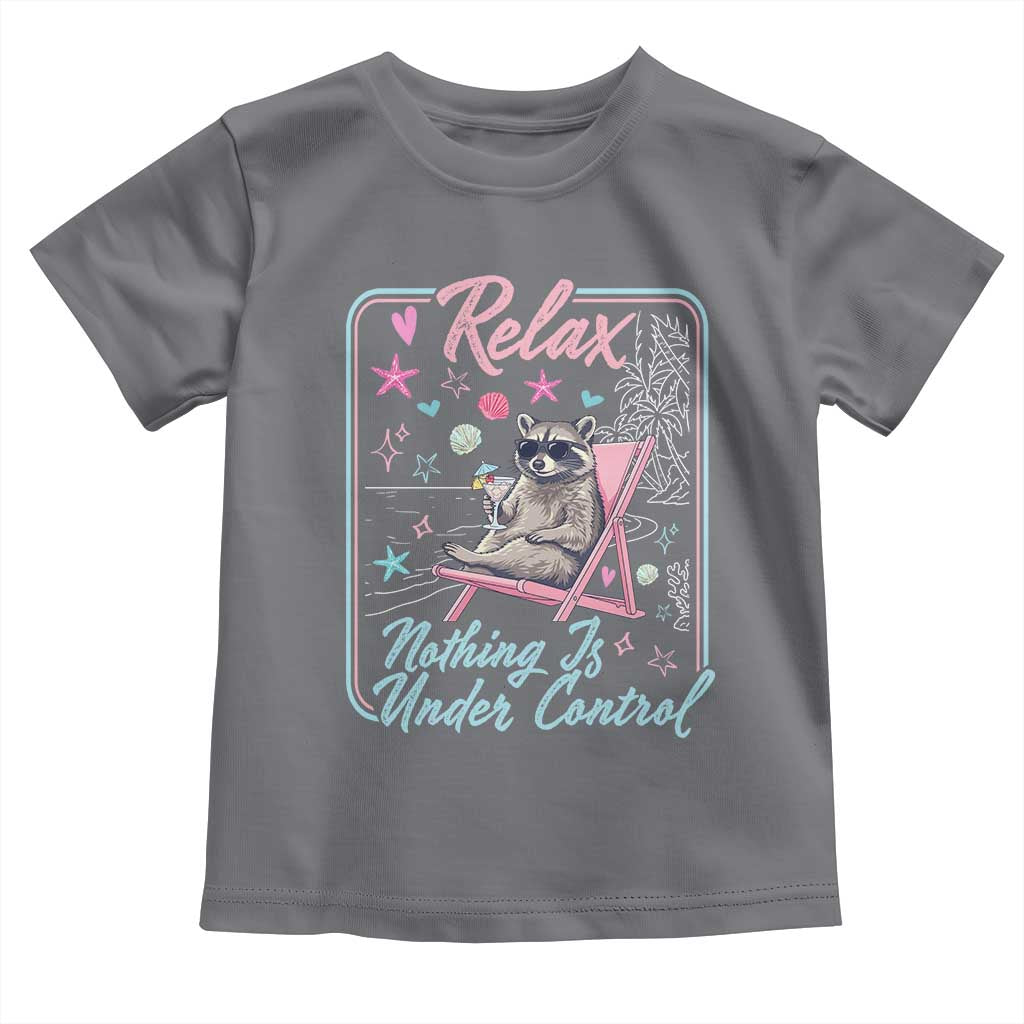 Relax Nothing Is Under Control Toddler T Shirt Chill Raccoon Beach Vacation Gift