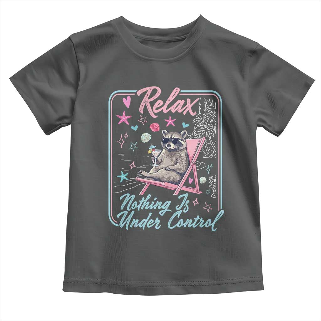 Relax Nothing Is Under Control Toddler T Shirt Chill Raccoon Beach Vacation Gift