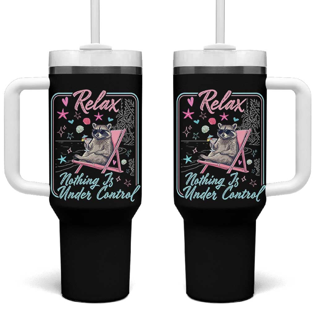 Relax Nothing Is Under Control Tumbler With Handle Chill Raccoon Beach Vacation Gift