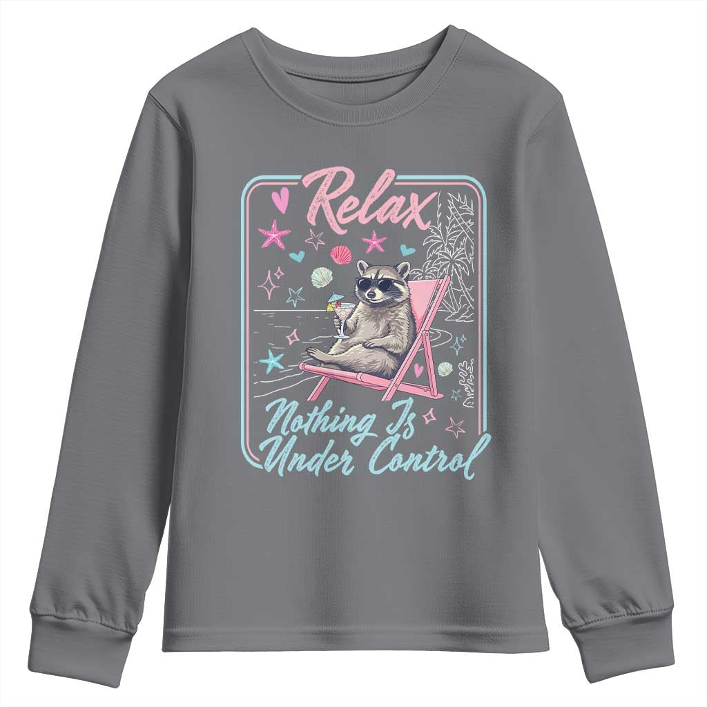 Relax Nothing Is Under Control Youth Sweatshirt Chill Raccoon Beach Vacation Gift