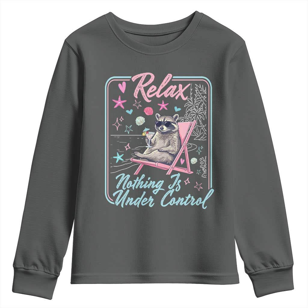 Relax Nothing Is Under Control Youth Sweatshirt Chill Raccoon Beach Vacation Gift