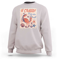 If Crabby Please Return To The Beach Sweatshirt Funny Crab Summer Vibes