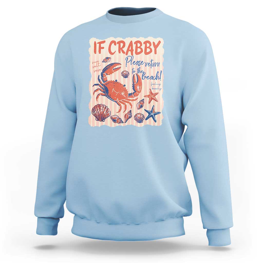 If Crabby Please Return To The Beach Sweatshirt Funny Crab Summer Vibes