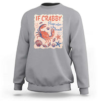 If Crabby Please Return To The Beach Sweatshirt Funny Crab Summer Vibes
