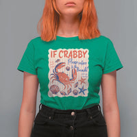 If Crabby Please Return To The Beach T Shirt For Women Funny Crab Summer Vibes