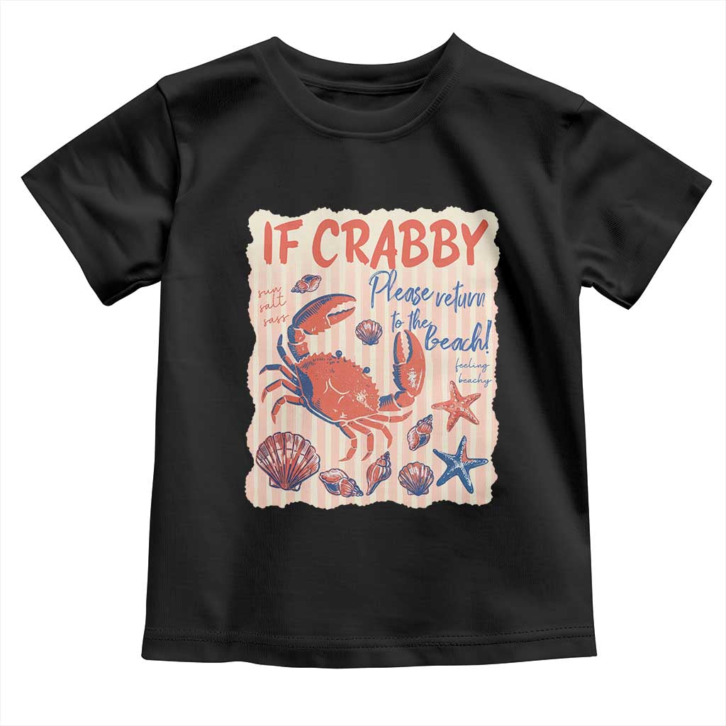 If Crabby Please Return To The Beach Toddler T Shirt Funny Crab Summer Vibes