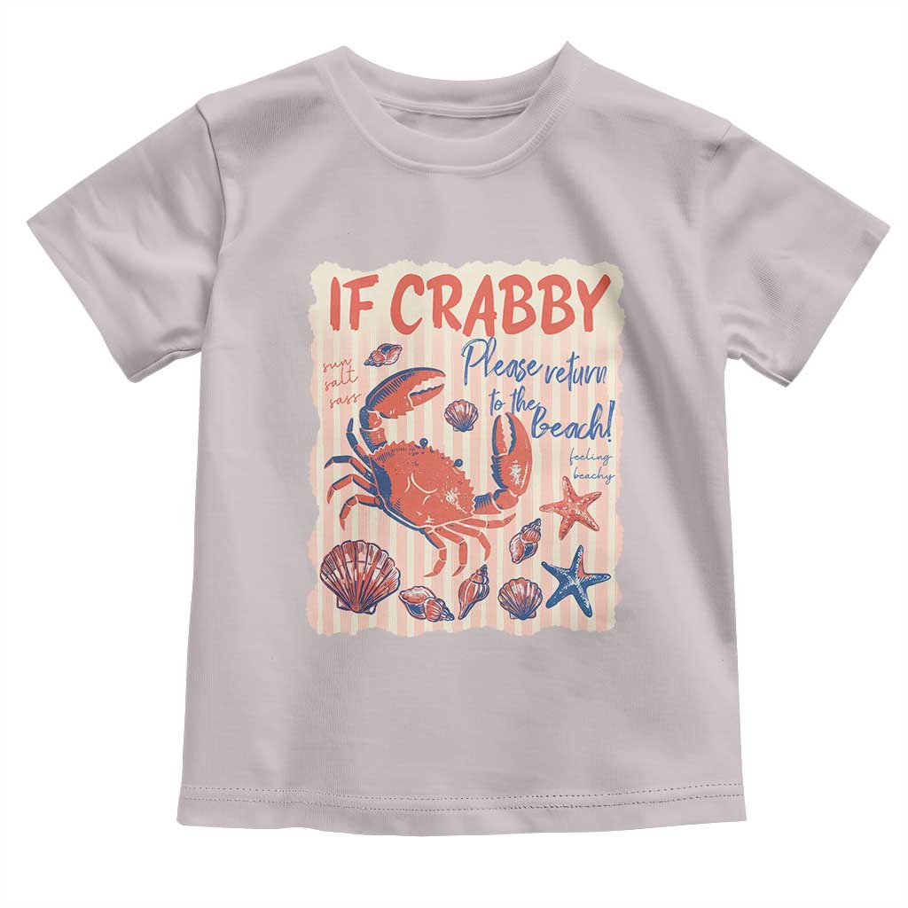 If Crabby Please Return To The Beach Toddler T Shirt Funny Crab Summer Vibes