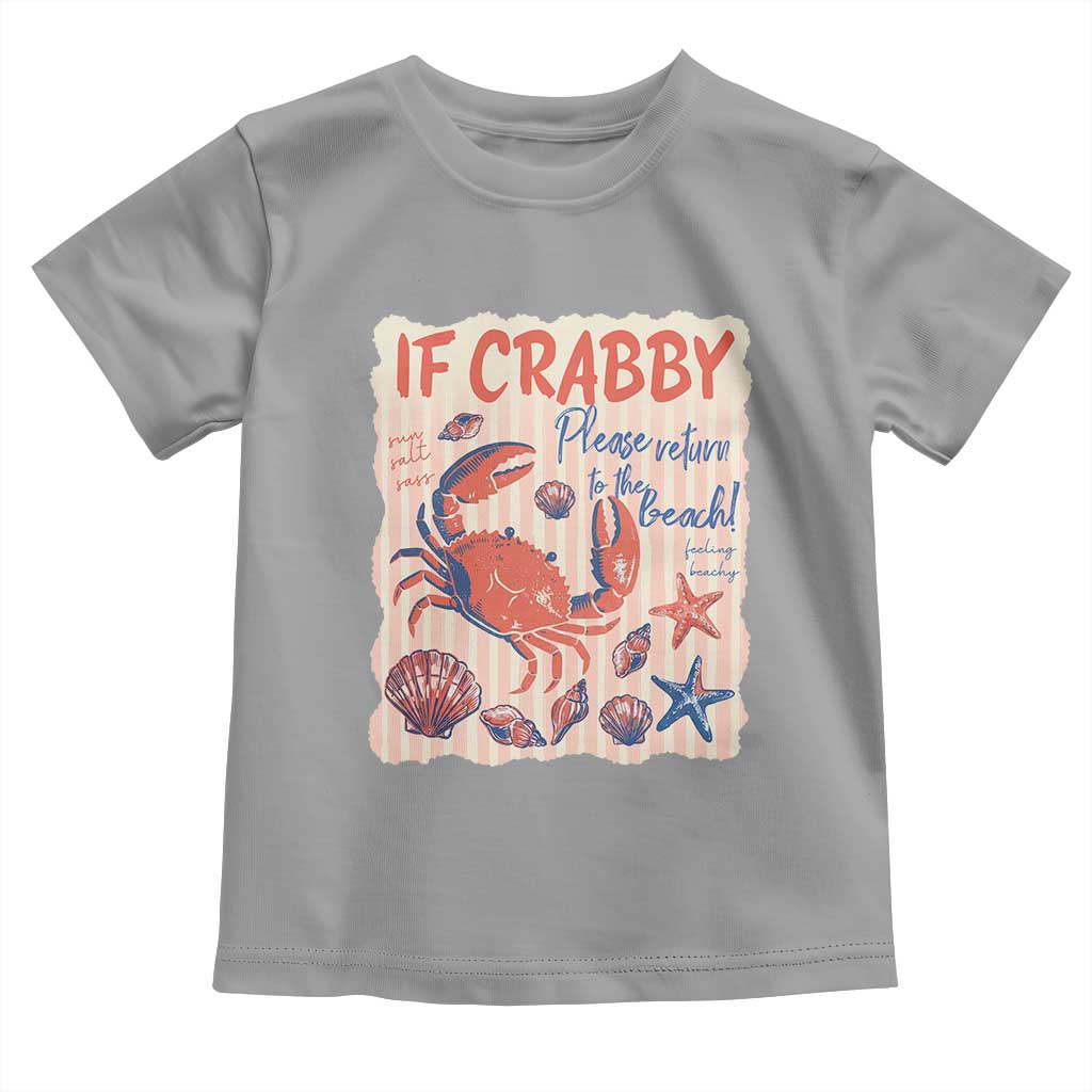 If Crabby Please Return To The Beach Toddler T Shirt Funny Crab Summer Vibes