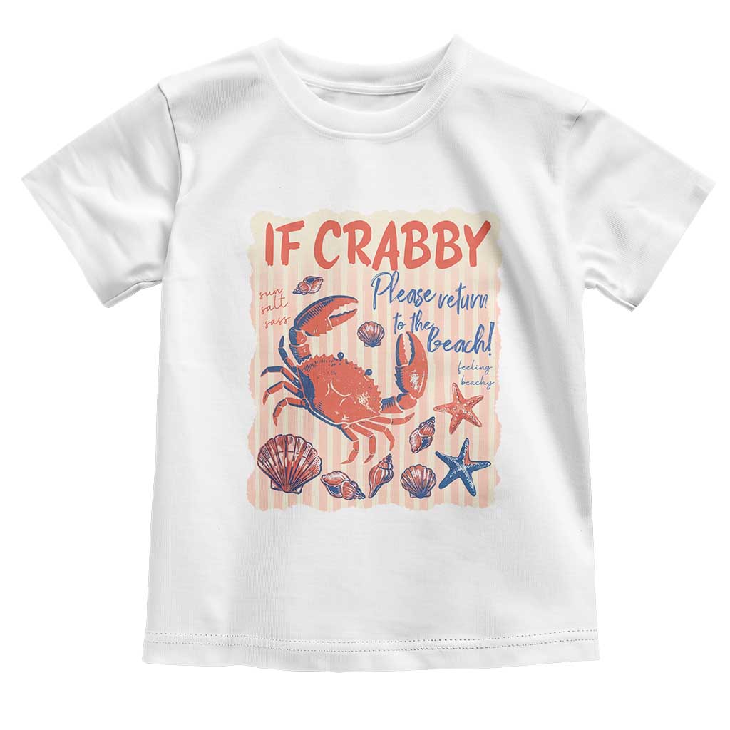 If Crabby Please Return To The Beach Toddler T Shirt Funny Crab Summer Vibes
