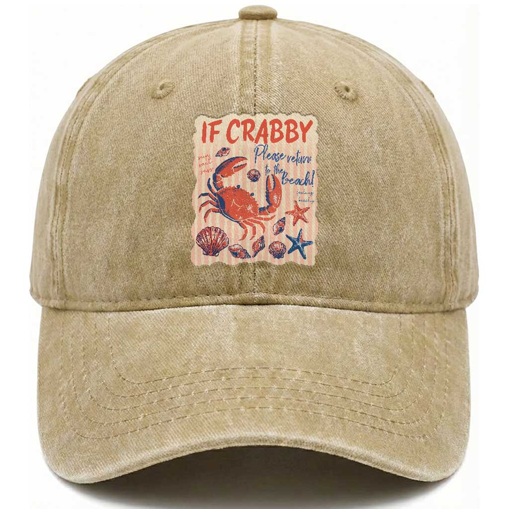 If Crabby Please Return To The Beach Washed Cotton Baseball Cap Funny Crab Summer Vibes