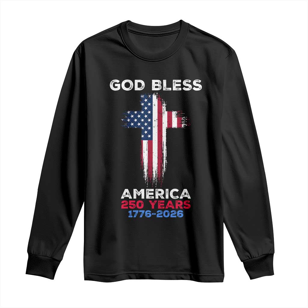 God Bless America 250 Years 1776-2026 Long Sleeve Shirt Christian Cross Flag