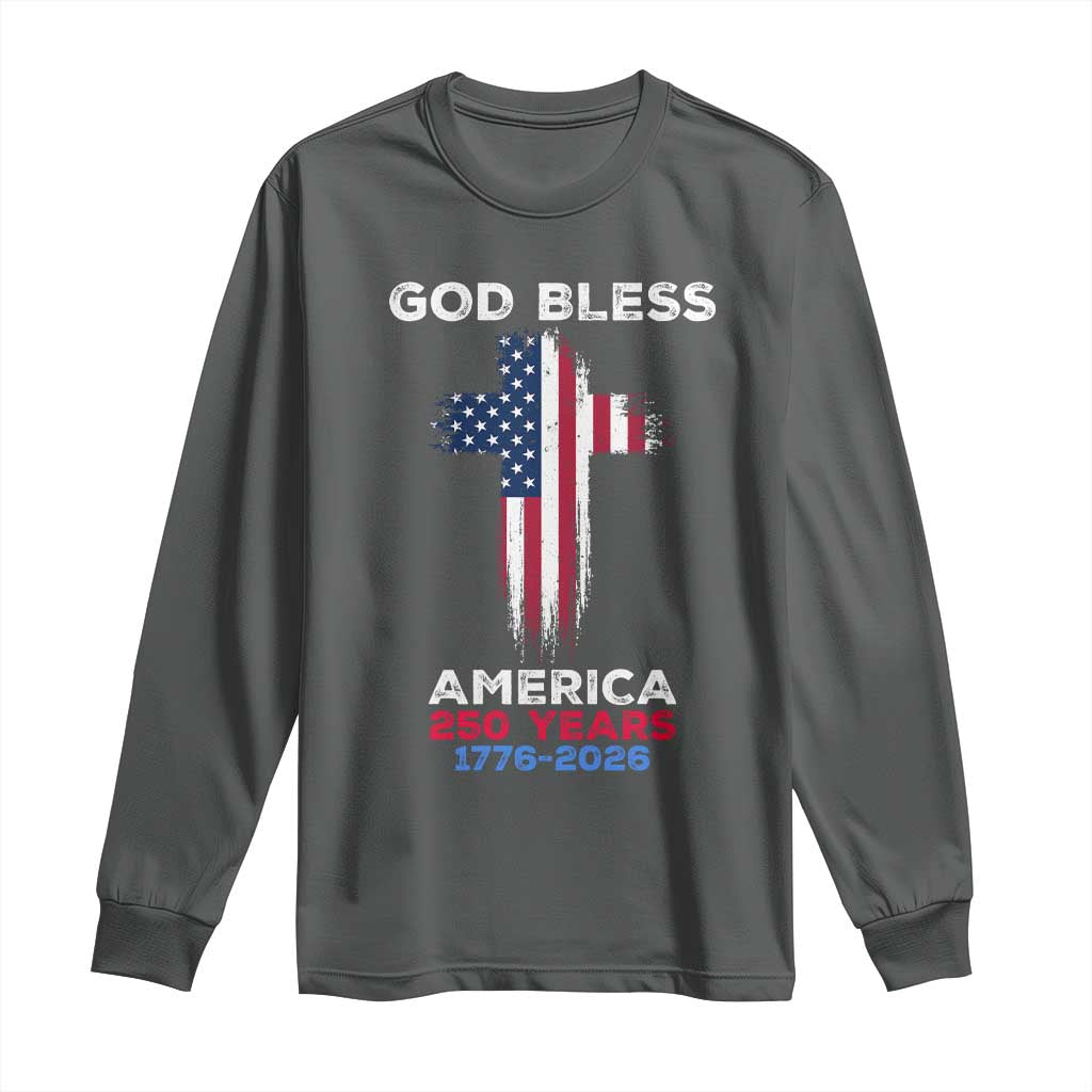 God Bless America 250 Years 1776-2026 Long Sleeve Shirt Christian Cross Flag