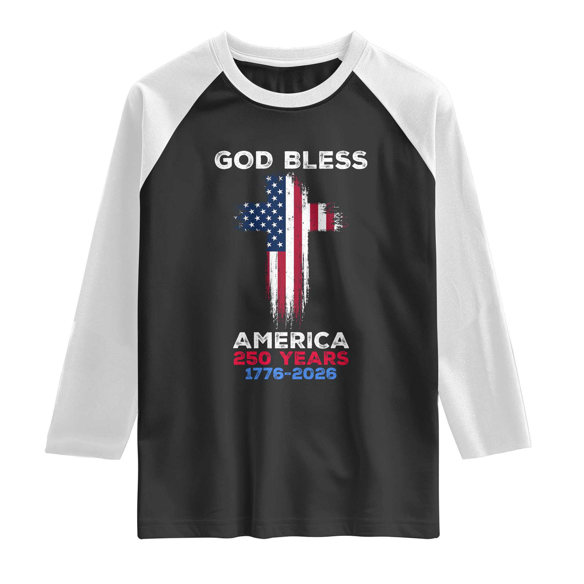 God Bless America 250 Years 1776-2026 Raglan Shirt Christian Cross Flag