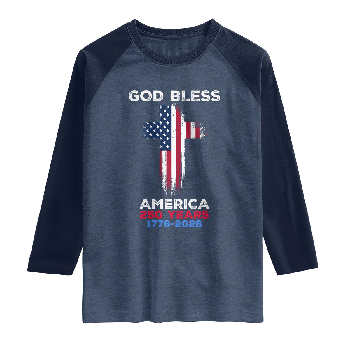 God Bless America 250 Years 1776-2026 Raglan Shirt Christian Cross Flag