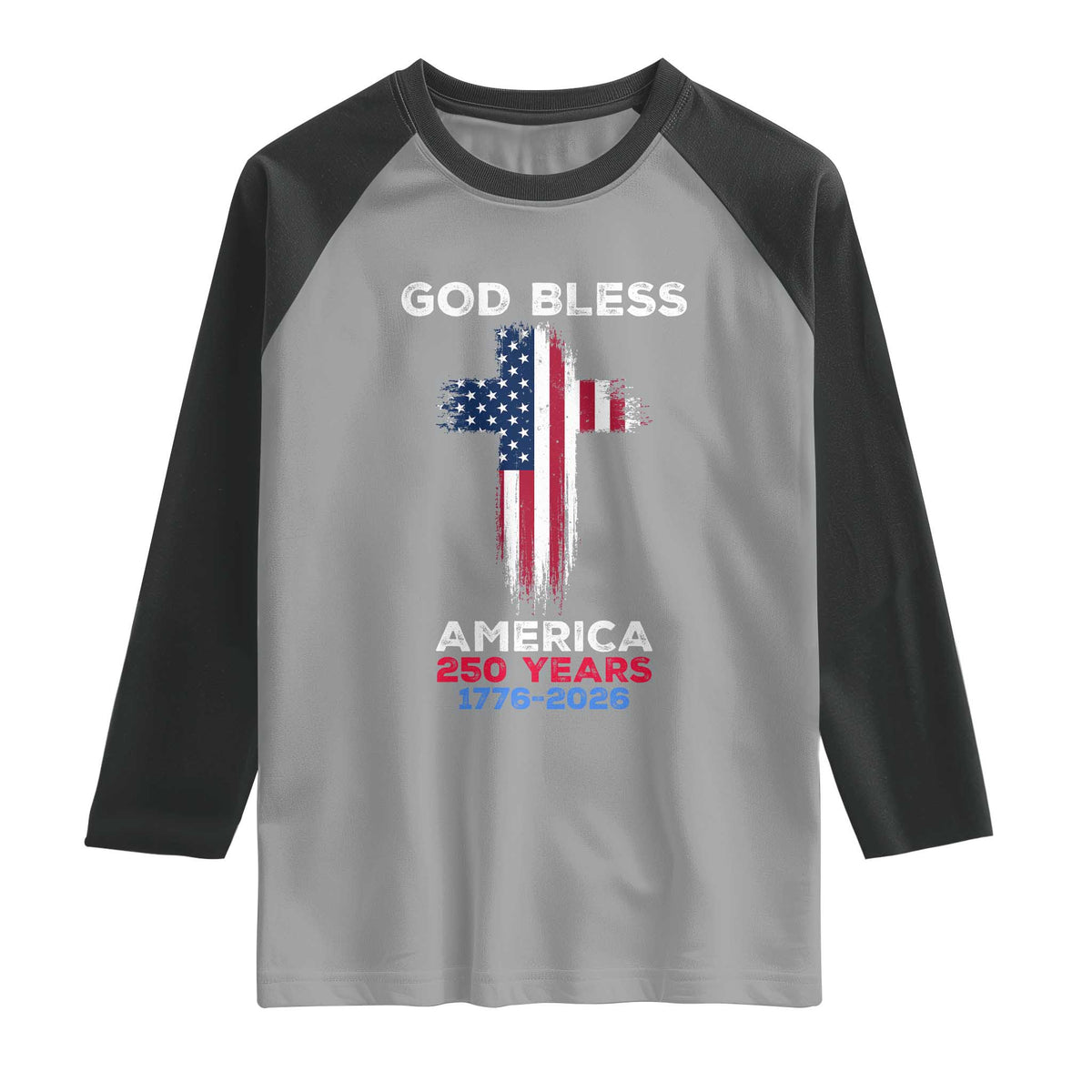 God Bless America 250 Years 1776-2026 Raglan Shirt Christian Cross Flag
