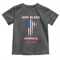 God Bless America 250 Years 1776-2026 Toddler T Shirt Christian Cross Flag
