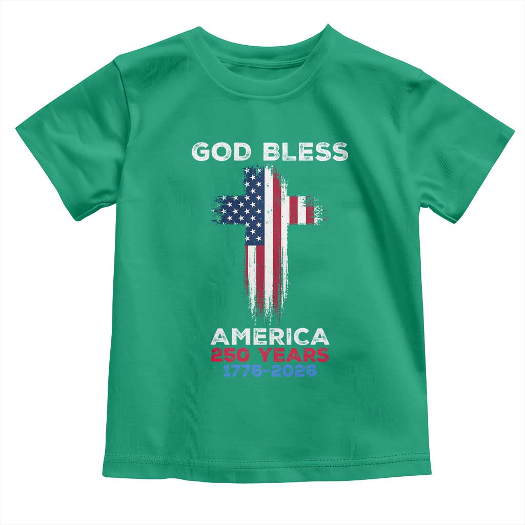 God Bless America 250 Years 1776-2026 Toddler T Shirt Christian Cross Flag