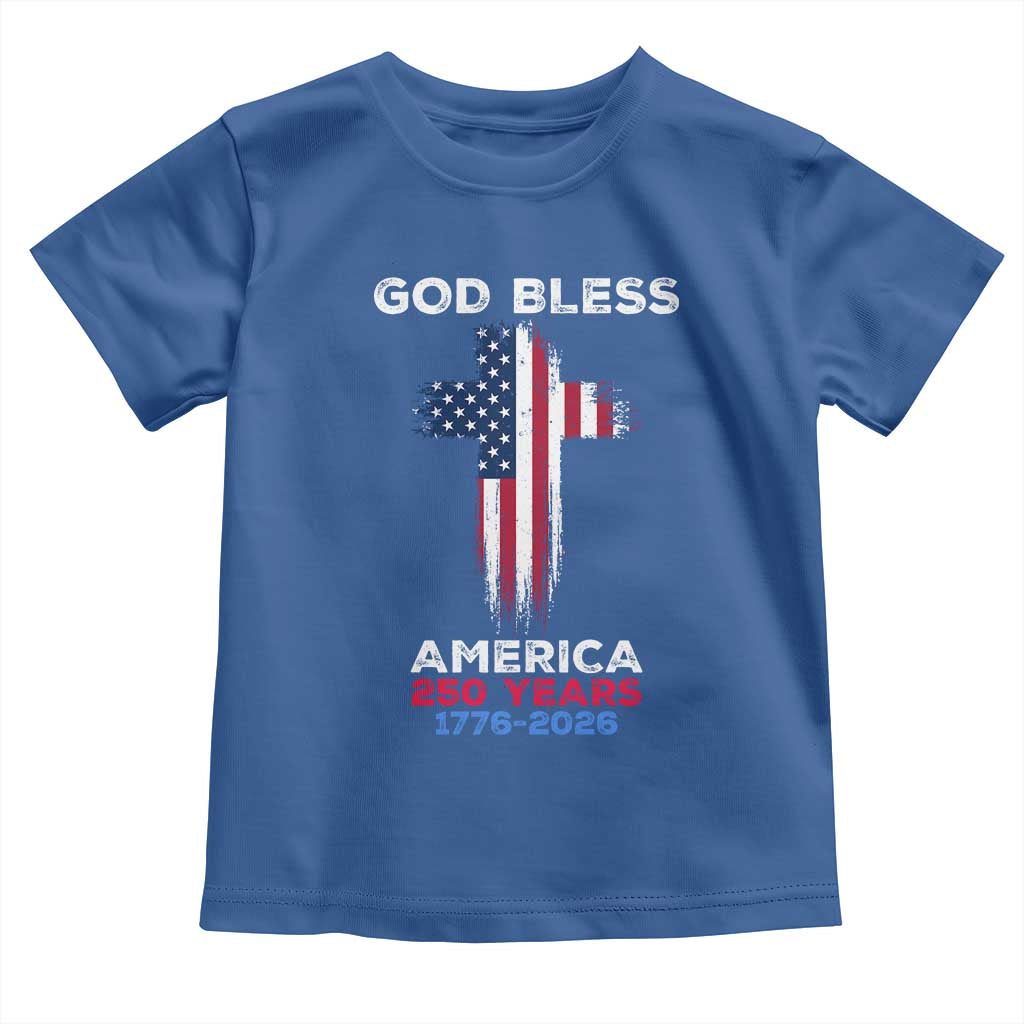 God Bless America 250 Years 1776-2026 Toddler T Shirt Christian Cross Flag