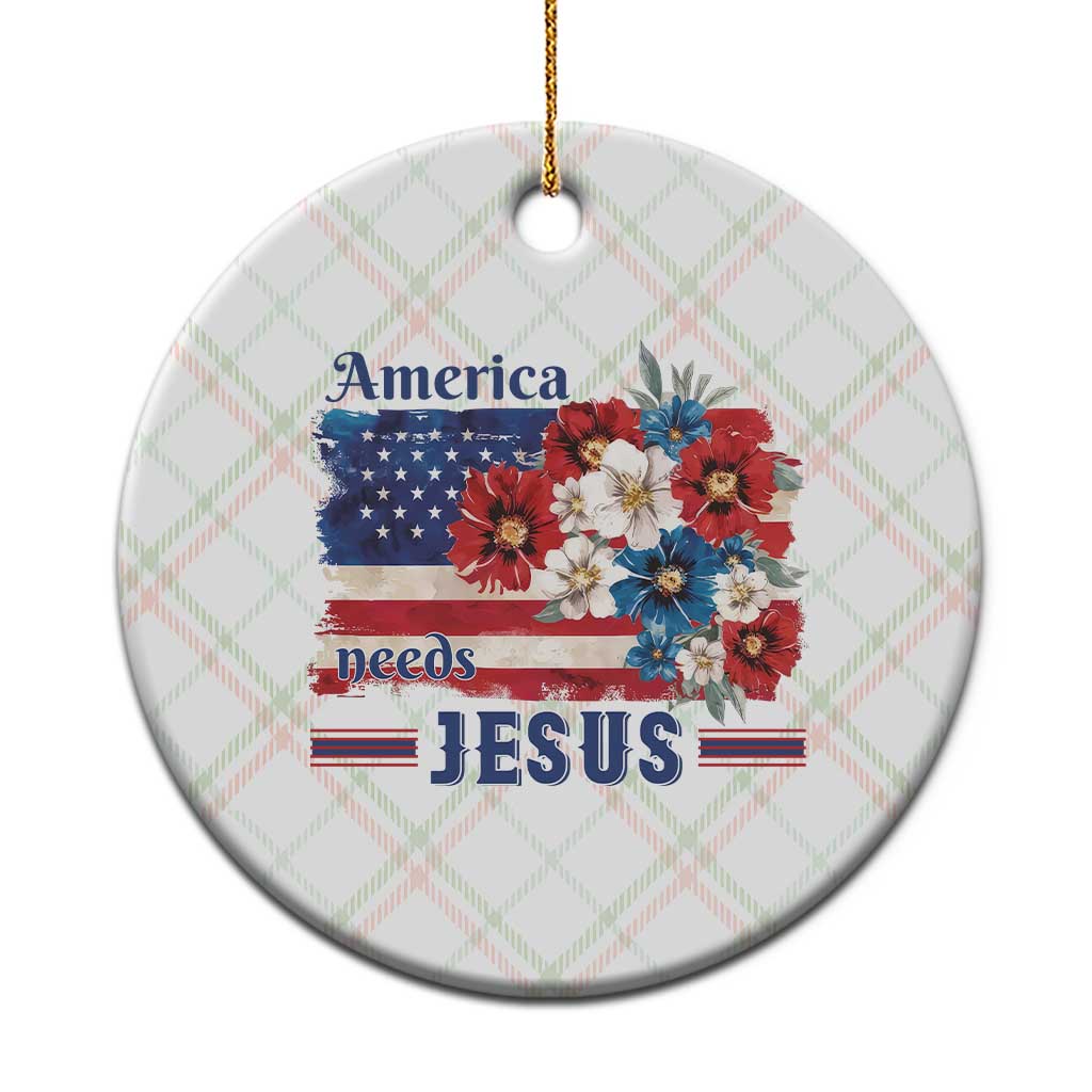 America Needs Jesus Ceramic Ornament Christian Floral US Flag 4th of July