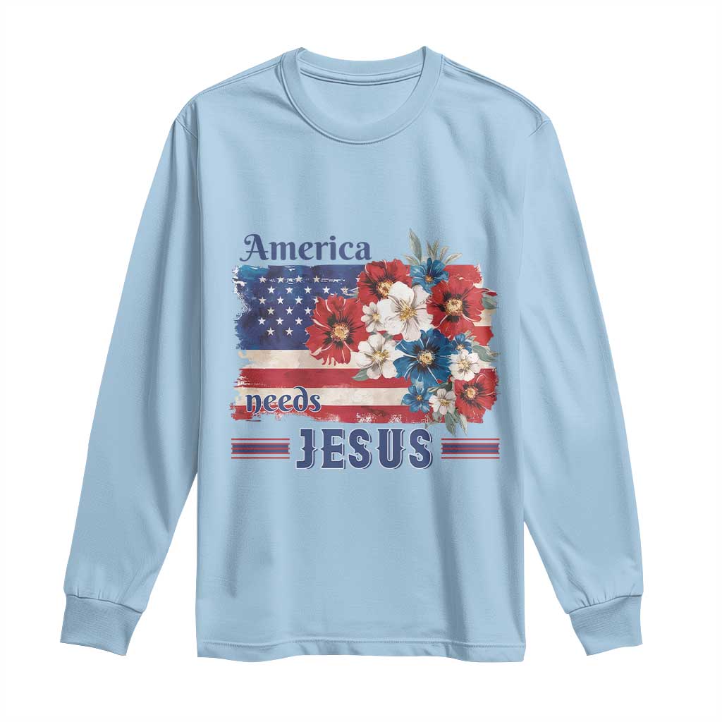 America Needs Jesus Long Sleeve Shirt Christian Floral US Flag 4th of July