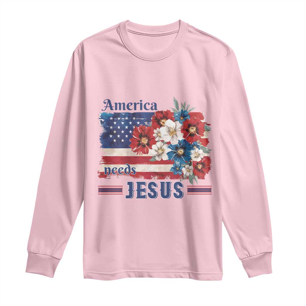 America Needs Jesus Long Sleeve Shirt Christian Floral US Flag 4th of July