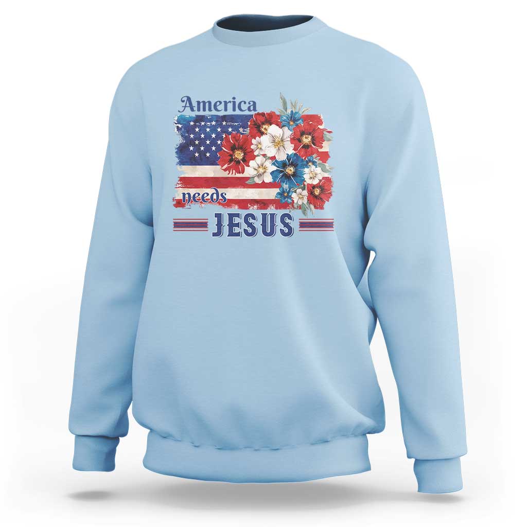 America Needs Jesus Sweatshirt Christian Floral US Flag 4th of July