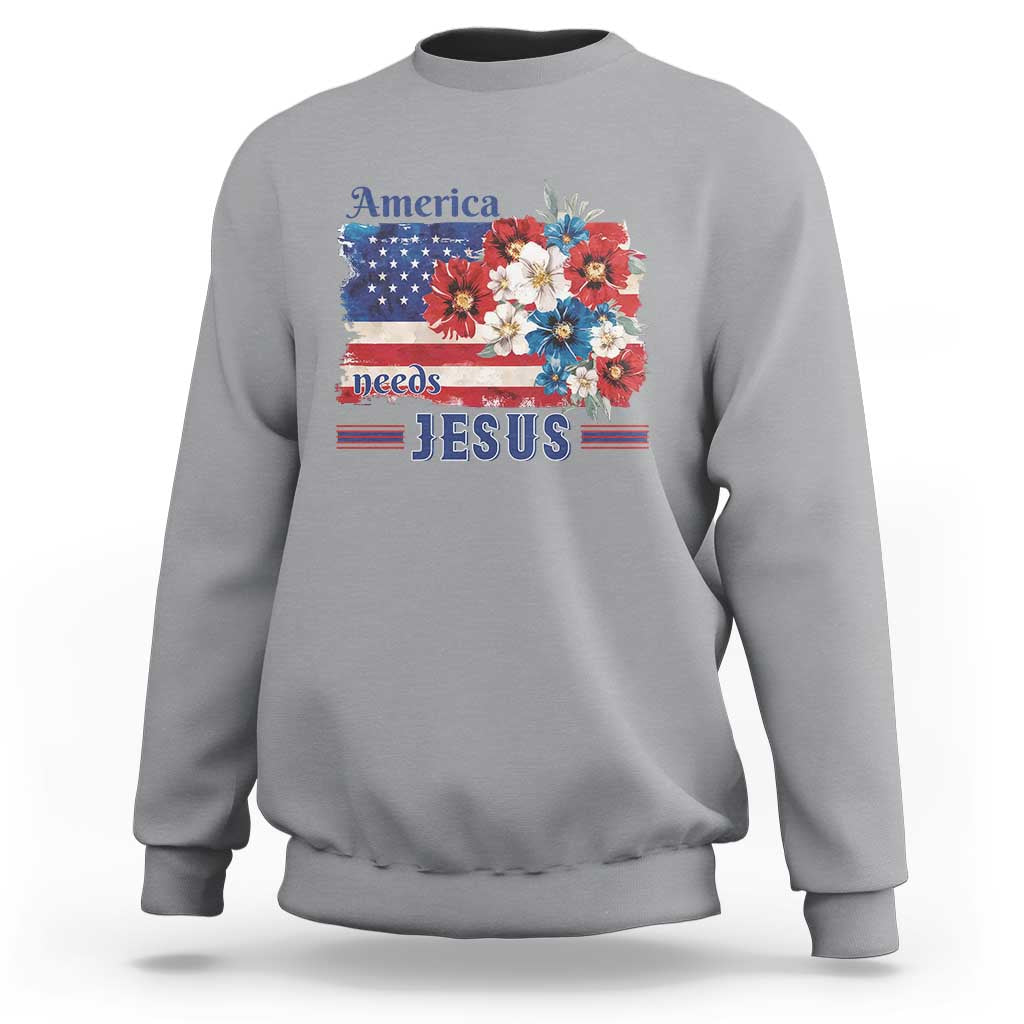America Needs Jesus Sweatshirt Christian Floral US Flag 4th of July