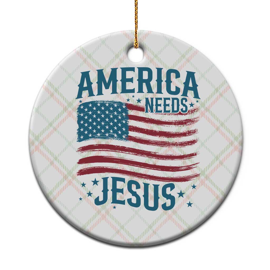 America Needs Jesus Ceramic Ornament 4th of July Christian