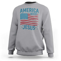 America Needs Jesus Sweatshirt 4th of July Christian