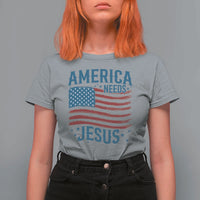 America Needs Jesus T Shirt For Women 4th of July Christian