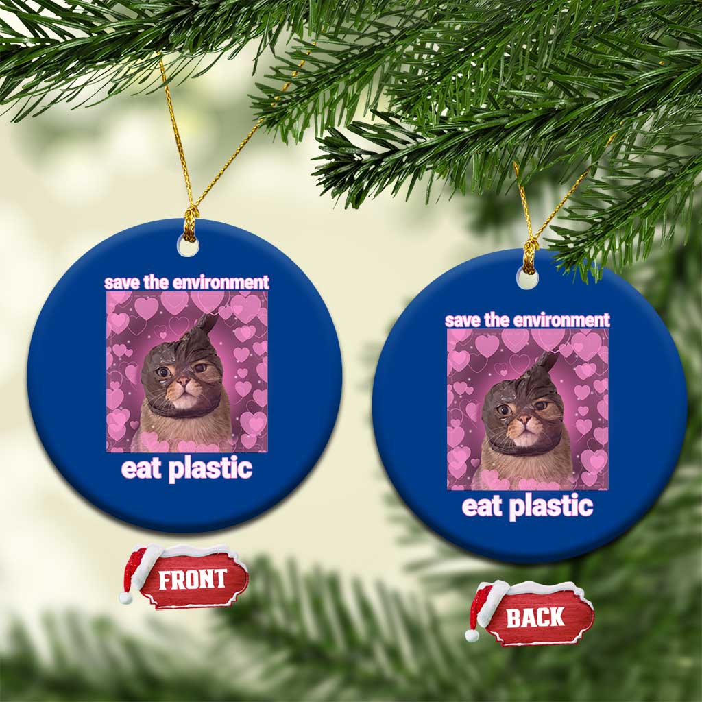 Save The Environment Eat Plastic Ceramic Ornament Funny Cute Cat Meme - Wonder Print Shop