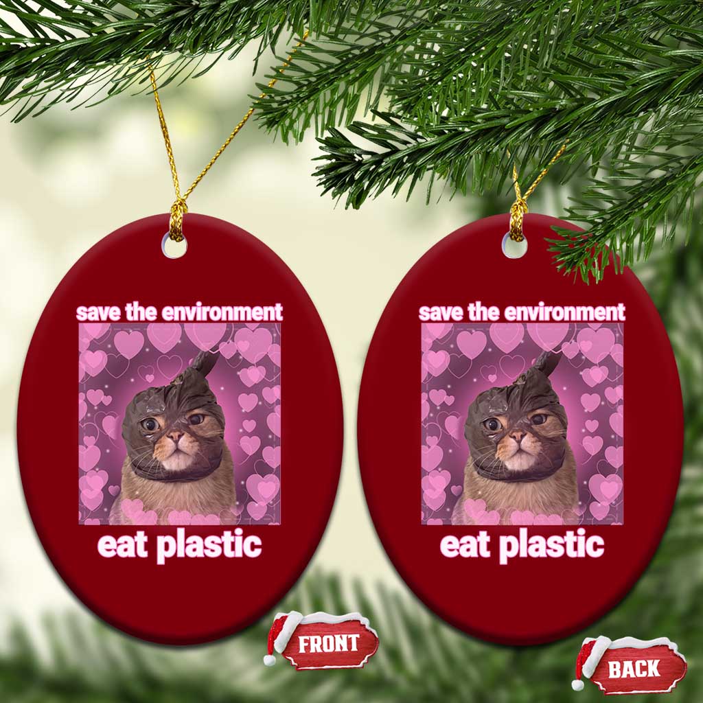 Save The Environment Eat Plastic Ceramic Ornament Funny Cute Cat Meme - Wonder Print Shop