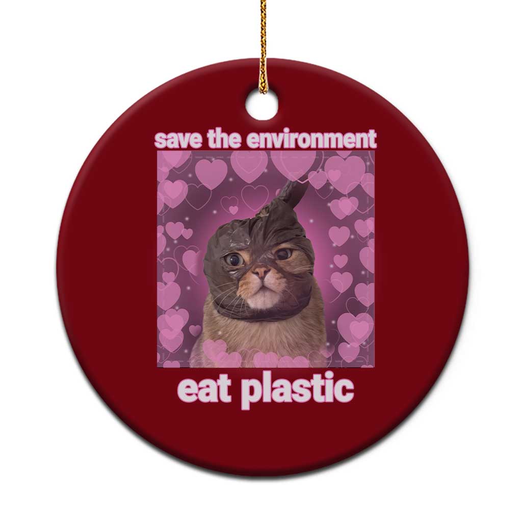 Save The Environment Eat Plastic Ceramic Ornament Funny Cute Cat Meme - Wonder Print Shop