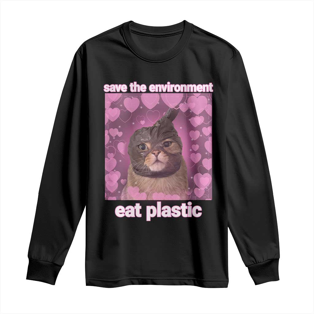 Save The Environment Eat Plastic Long Sleeve Shirt Funny Cute Cat Meme - Wonder Print Shop