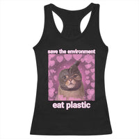 Save The Environment Eat Plastic Racerback Tank Top Funny Cute Cat Meme - Wonder Print Shop