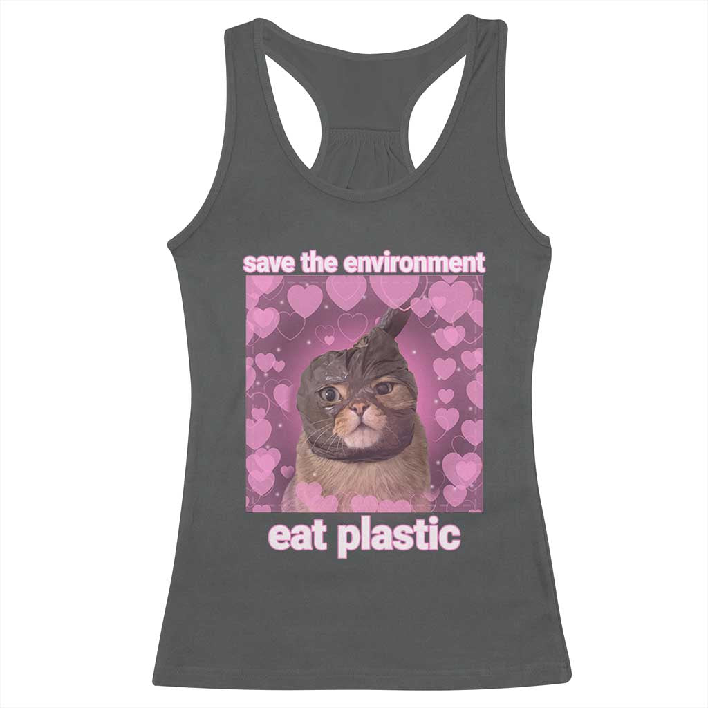 Save The Environment Eat Plastic Racerback Tank Top Funny Cute Cat Meme - Wonder Print Shop