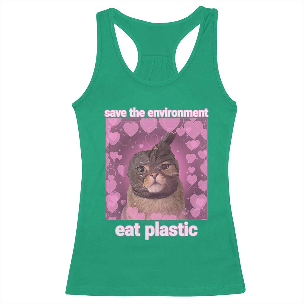 Save The Environment Eat Plastic Racerback Tank Top Funny Cute Cat Meme - Wonder Print Shop