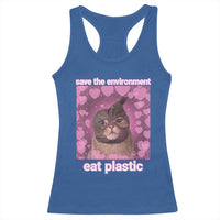 Save The Environment Eat Plastic Racerback Tank Top Funny Cute Cat Meme - Wonder Print Shop