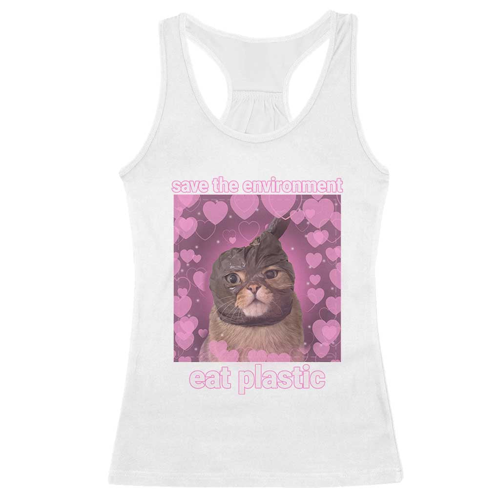 Save The Environment Eat Plastic Racerback Tank Top Funny Cute Cat Meme - Wonder Print Shop
