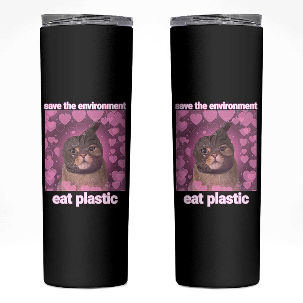 Save The Environment Eat Plastic Skinny Tumbler Funny Cute Cat Meme - Wonder Print Shop