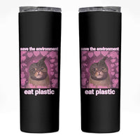Save The Environment Eat Plastic Skinny Tumbler Funny Cute Cat Meme - Wonder Print Shop
