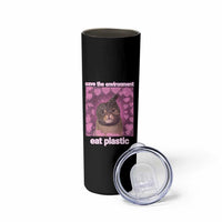 Save The Environment Eat Plastic Skinny Tumbler Funny Cute Cat Meme - Wonder Print Shop