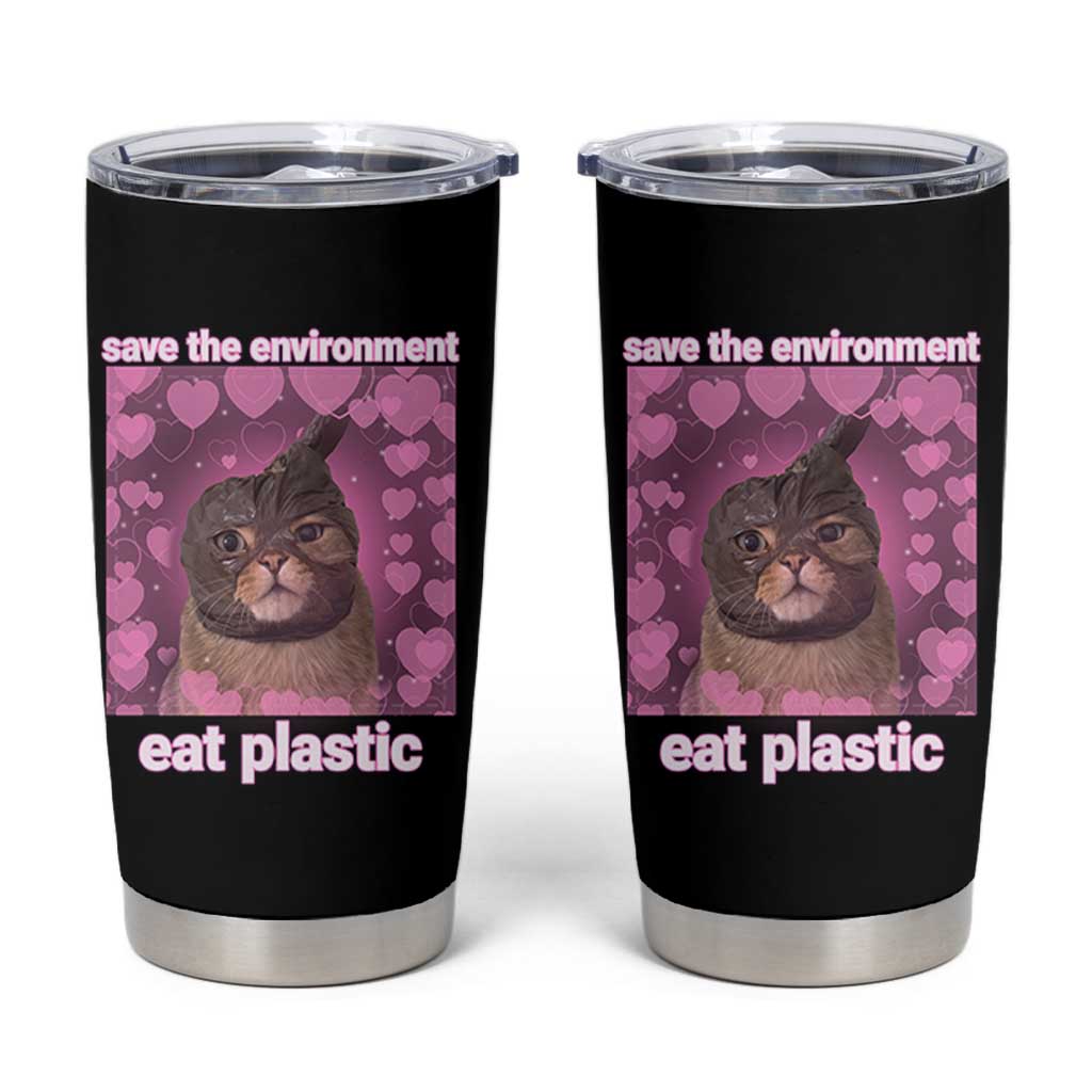 Save The Environment Eat Plastic Tumbler Cup Funny Cute Cat Meme - Wonder Print Shop