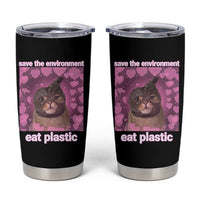 Save The Environment Eat Plastic Tumbler Cup Funny Cute Cat Meme - Wonder Print Shop