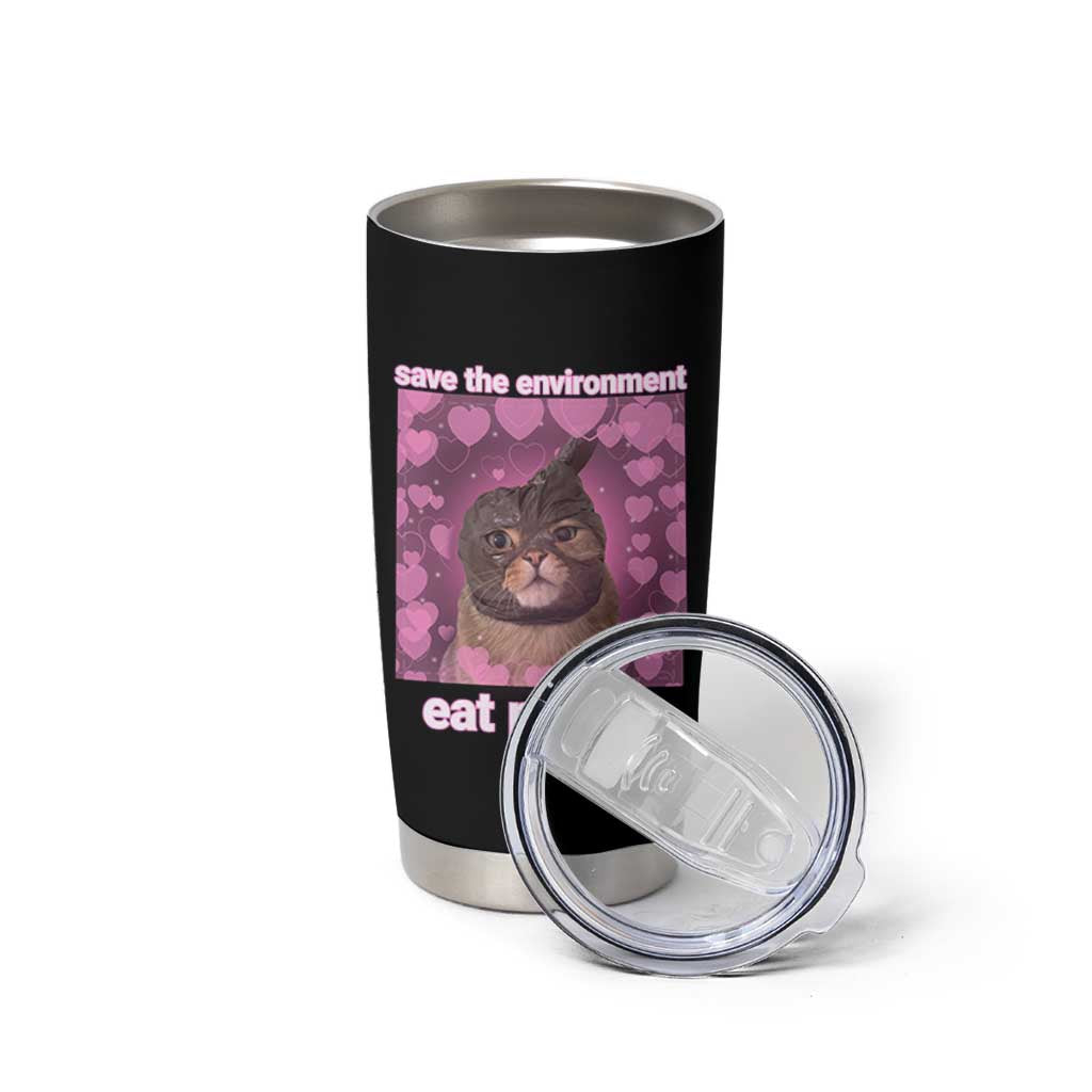 Save The Environment Eat Plastic Tumbler Cup Funny Cute Cat Meme - Wonder Print Shop