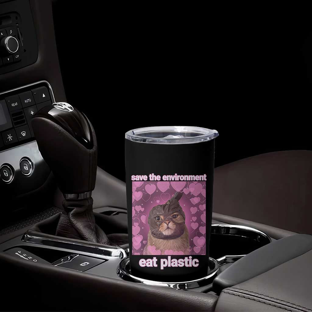 Save The Environment Eat Plastic Tumbler Cup Funny Cute Cat Meme - Wonder Print Shop
